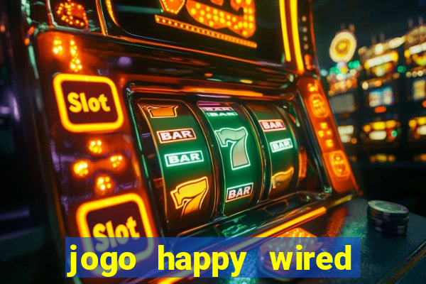 jogo happy wired paga mesmo
